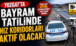 Yozgat'ta bayram tatilinde hız koridorları aktif olacak