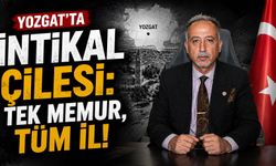 Yozgat'ta İntikal Çilesi: Tek Memur, Tüm İl