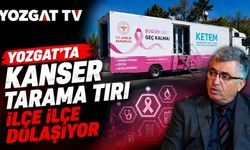 Yozgat'ta Kanser Tarama Tırı İlçe İlçe Dolaşıyor