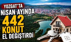 Yozgat'ta Nisan Ayında 442 Konut El Değiştirdi