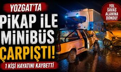 Yozgat'ta pikap ile minibüs çarpıştı: 1 kişi hayatını kaybetti