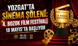 Yozgat'ta Sinema Şöleni: 4. Bozok Film Festivali 18 Mayıs'ta Başlıyor
