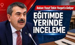 Bakan Yusuf Tekin Yozgat'a Geliyor: Eğitimde Yerinde İnceleme
