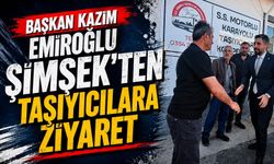 Başkan Kazım Emiroğlu Şimşek'ten Taşıyıcılara Ziyaret