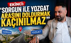 Ekinci: "Sorgun ile Yozgat Arasını Doldurmak Kaçınılmaz"
