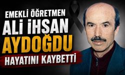 Emekli Öğretmen Ali İhsan Aydoğdu Hayatını Kaybetti