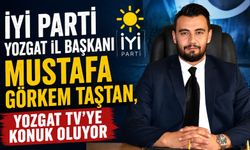 İYİ Parti Yozgat İl Başkanı Mustafa Görkem Taştan, Yozgat TV'ye Konuk Oluyor