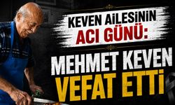 Keven ailesinin acı günü: Mehmet Keven Vefat Etti