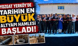 Yozgat Yerköy'de Tarihin En Büyük Altyapı Hamlesi Başladı