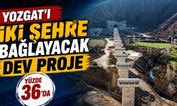 Yozgat'ı İki Şehre Bağlayacak Dev Proje Yüzde 36'da