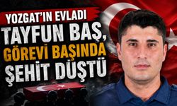 Yozgat'ın Evladı Tayfun Baş, Görevi Başında Şehit Düştü
