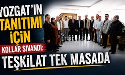 Yozgat'ın Tanıtımı İçin Kollar Sıvandı: Teşkilat Tek Masada
