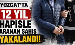 Yozgat'ta 12 Yıl Hapisle Aranan Şahıs Yakalandı