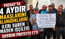 Yozgat'ta 4 aydır maaşlarını alamadıklarını ileri süren maden işçileri işvereni protesto etti