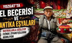 Yozgat'ta el becerisi ve antika eşyaları hatıralarla süsleyip evinde ziyaretçilerini ağırlıyor
