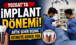 Yozgat'ta İmplant Dönemi: Artık Şehir Dışına Gitmeye Gerek Yok