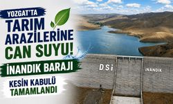 Yozgat'ta Tarım Arazilerine Can Suyu: İnandık Barajı Kesin Kabulü Tamamlandı