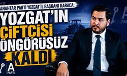 Anahtar Parti Yozgat İl Başkanı Karaca: Yozgat'ın Çiftçisi Öngörüsüz Kaldı
