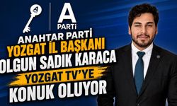 Anahtar Parti Yozgat İl Başkanı Olgun Sadık Karaca, Yozgat TV'ye Konuk Oluyor