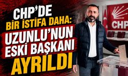 CHP'de Bir İstifa Daha: Uzunlu'nun Eski Başkanı Ayrıldı