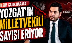 Olgun Sadık Karaca: Yozgat'ın Milletvekili Sayısı Eriyor