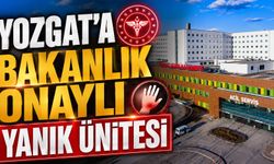 Yozgat'a Bakanlık Onaylı Yanık Ünitesi