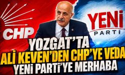 Yozgat'ta Ali Keven'den CHP'ye Veda Yeni Parti'ye Merhaba