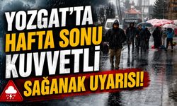 Yozgat'ta Hafta Sonu Kuvvetli Sağanak Uyarısı!