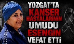 Yozgat'ta Kanser Hastalarının Umudu Esengin Vefat Etti
