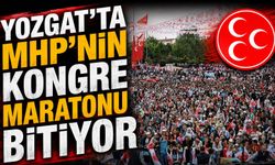 Yozgat'ta MHP'nin Kongre Maratonu Bitiyor
