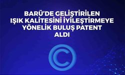 BARÜ'de geliştirilen ışık kalitesini iyileştirmeye yönelik buluş patent aldı