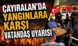 Çayıralan'da Yangınlara Karşı Vatandaş Uyarısı