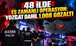 48 İlde Eş Zamanlı Operasyon: Yozgat Dahil 1.008 Gözaltı
