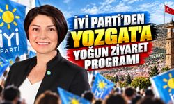 İYİ Parti'den Yozgat'a Yoğun Ziyaret Programı
