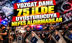 Yozgat Dahil 75 İlde Uyuşturucuya Nefes Aldırmadılar