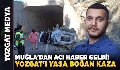 Muğla'dan acı haber geldi! Yozgat'ı yasa boğan kaza