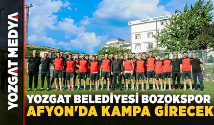 Yozgat Belediyesi Bozokspor Afyon'da kampa girecek
