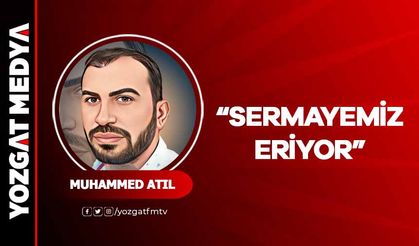 Muhammed Atıl | Sermayemiz Eriyor