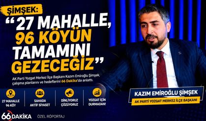 Şimşek: "27 Mahalle, 96 Köyün Tamamını Gezeceğiz"