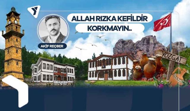 Akif Reçber | Allah rızka kefildir, Korkmayın