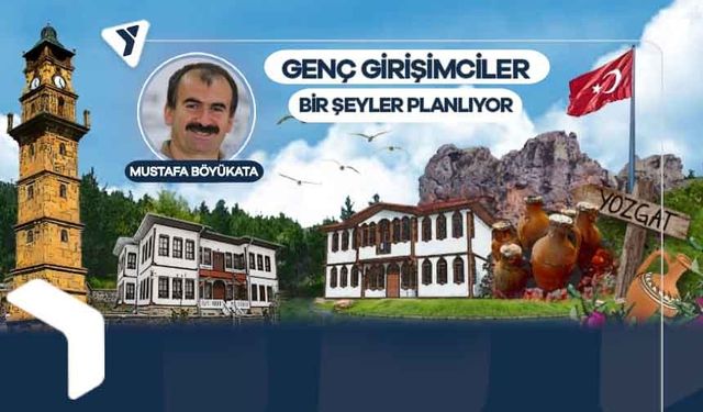 Mustafa Böyükata |  Genç Girişimciler Topluluğu bir şeyler planlıyor