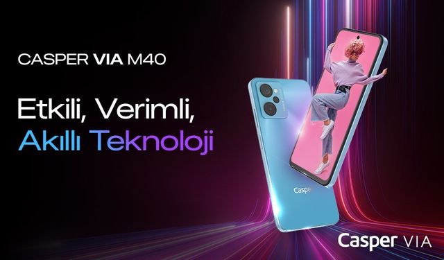 Yeni Casper VIA M40 akıllı telefon satışa çıktı