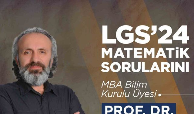 Prof. Dr. Şenol Dost, LGS 2024 Matematik sorularını yorumladı