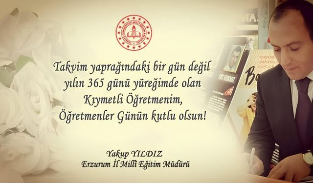 Milli Eğitim Müdürü Yıldız’dan Öğretmenler Günü mesajı; “Ben de iyi ki öğretmenim”