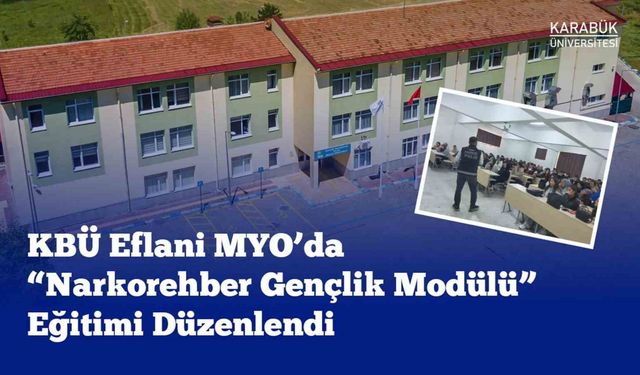 Eflani MYO'da 'Narkorehber Gençlik Modülü' eğitimi gerçekleştirildi