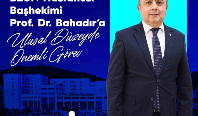 BEUN Hastanesi Başhekimi Prof. Dr. Bahadır'a ulusal düzeyde önemli görev