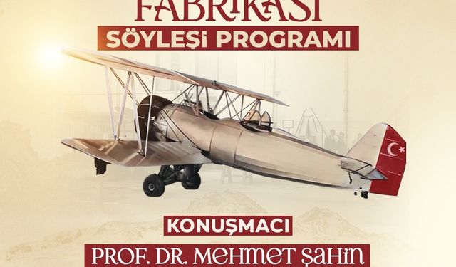 Kayseri'nin havacılık serüveni 'Kayseri Tayyare Fabrikası' söyleşisinde konuşulacak