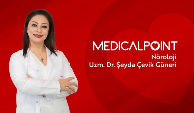 Nöroloji Uzmanı Dr. Şeyda Çevik Güner Medical Point'te