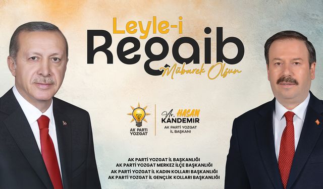 AK Parti Yozgat Teşkilatı'ndan Regaip Kandili mesajı