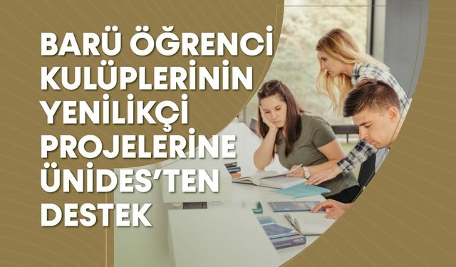 BARÜ öğrenci kulüplerinin yenilikçi projelerine ÜNİDES'ten destek